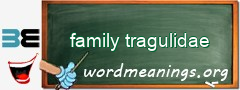 WordMeaning blackboard for family tragulidae